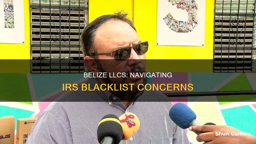 are belize llc blacklisted with irs