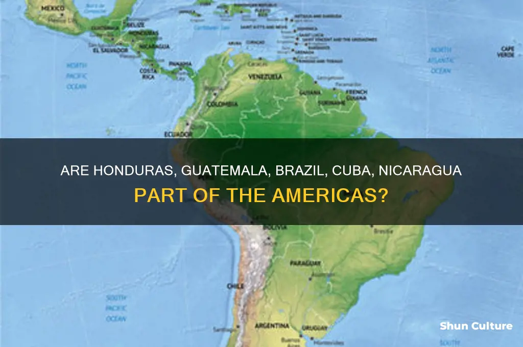 are honduras guatemala brazil cuba nicaragua part of america