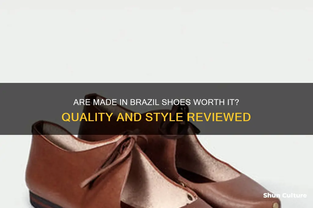 are made in brazil shoes any good