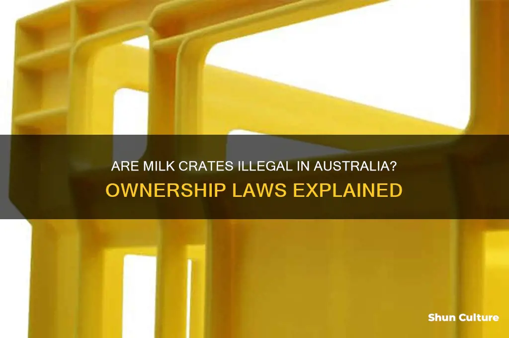 are milk crates illegal to own in australia