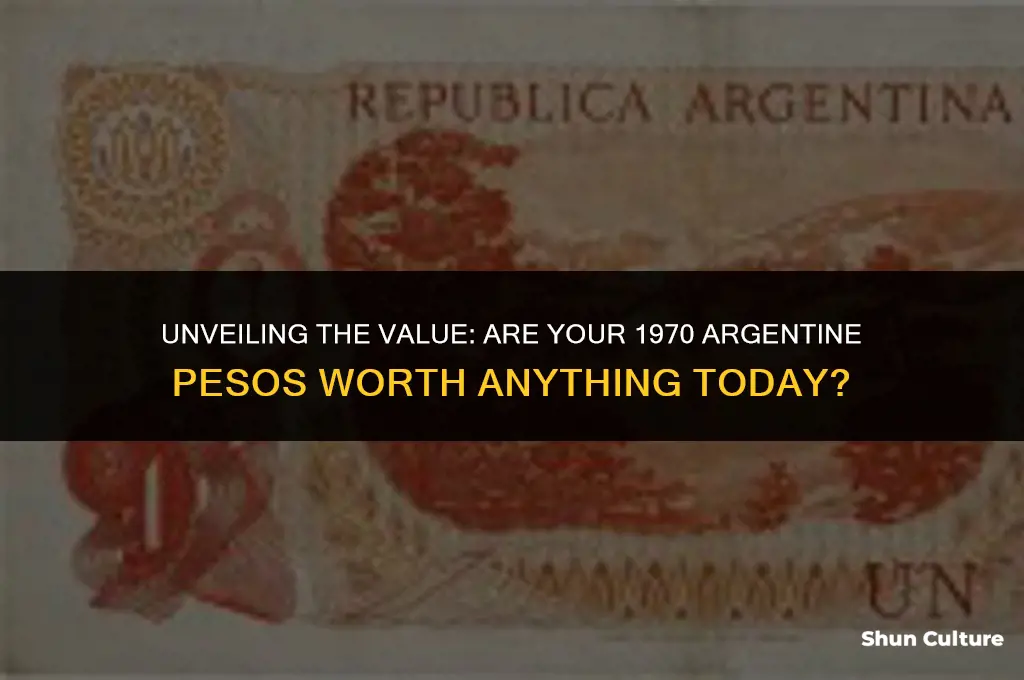are my 1970 argentina dollars still worth anthting