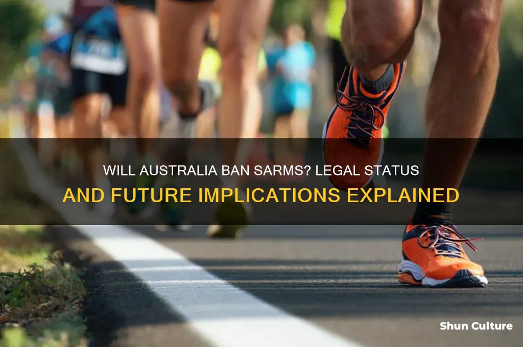 are sarms going to be banned in australia