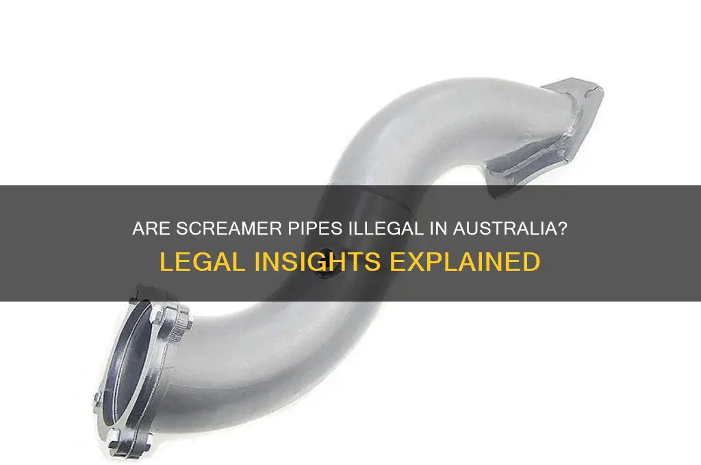 are screamer pipes illegal in australia