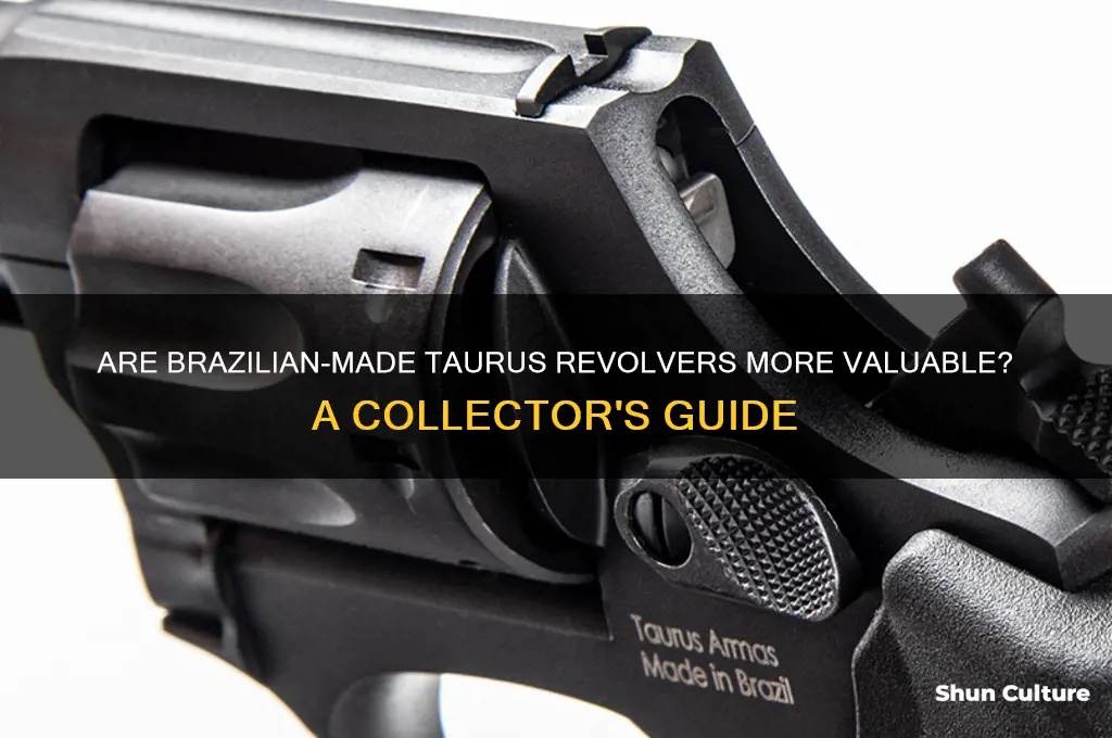 are taurus revolvers mafe in brazil more valuable