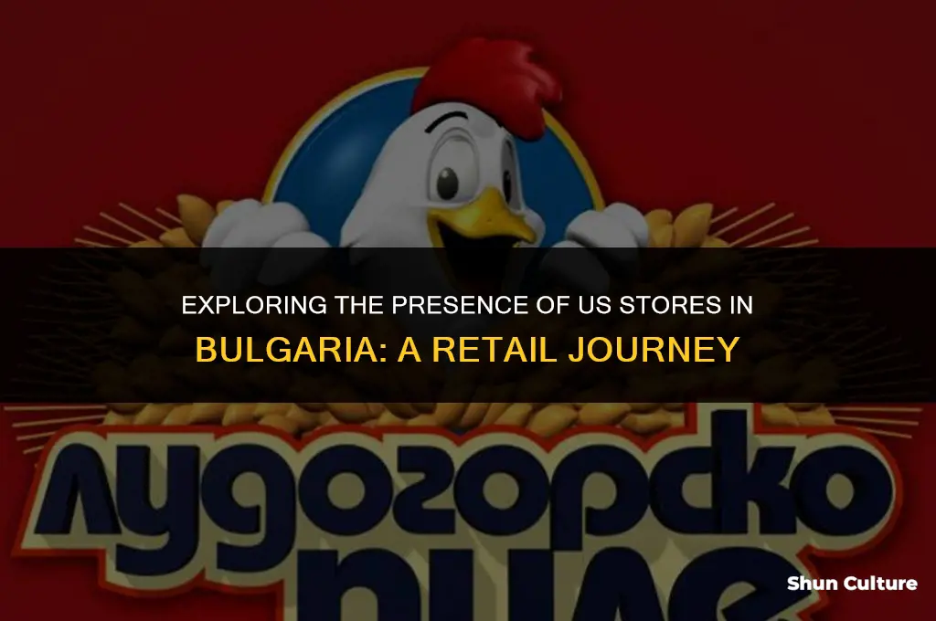 are there any stores from the us also in bulgaria