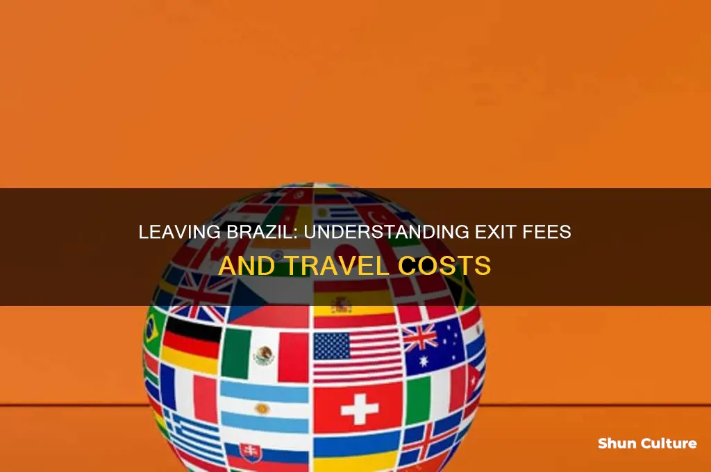 are there fees to pay when leaving brazil