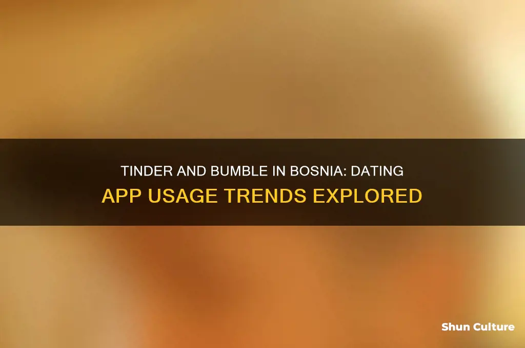 are tinder and bumble used in bosnia