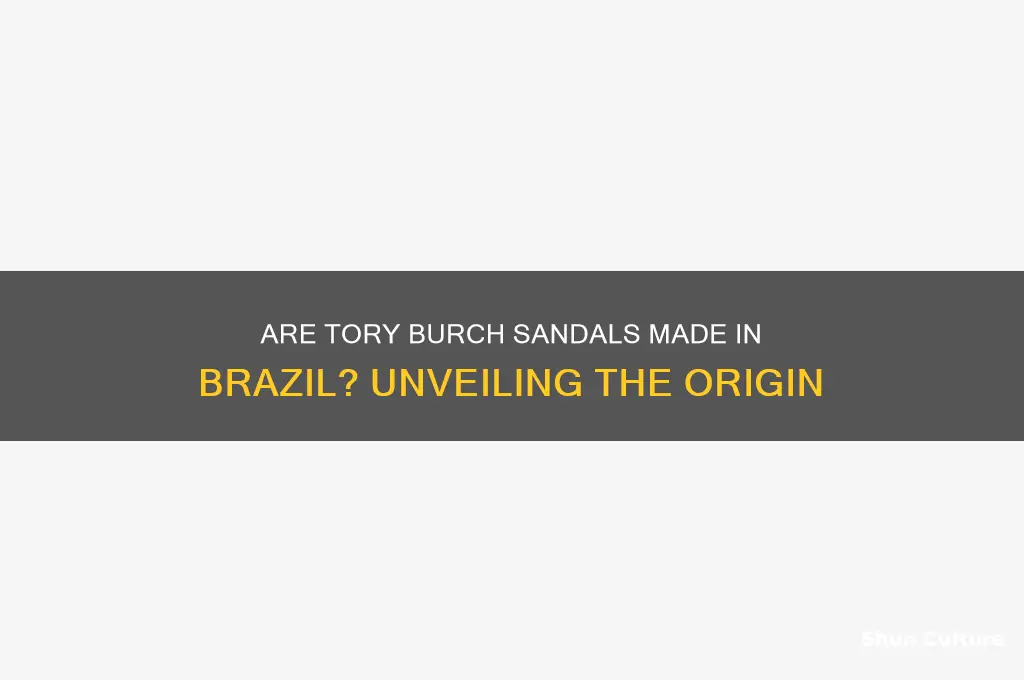 are tory burch sandals made in brazil
