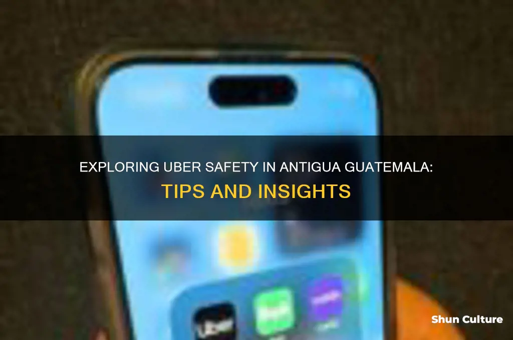 are ubers safe in antigua guatemala