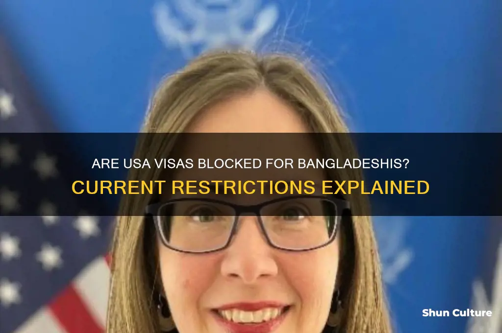 are usa visa blocked from bangladesh