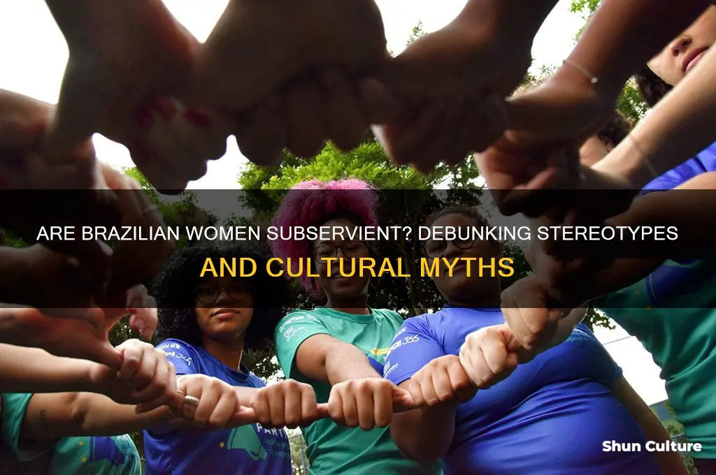 are women in brazil subsefvient
