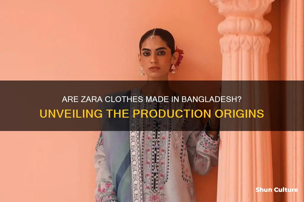 are zara clothes made in bangladesh