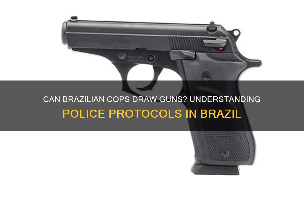 can a cop pull a gun on you in brazil