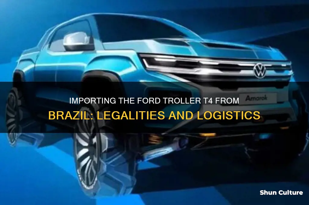 can a ford troller t4 be imported from brazil