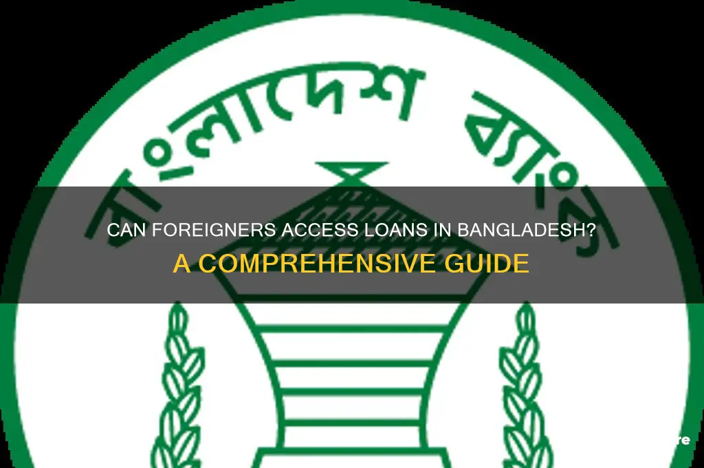 can a foreigner take loan from bangladesh