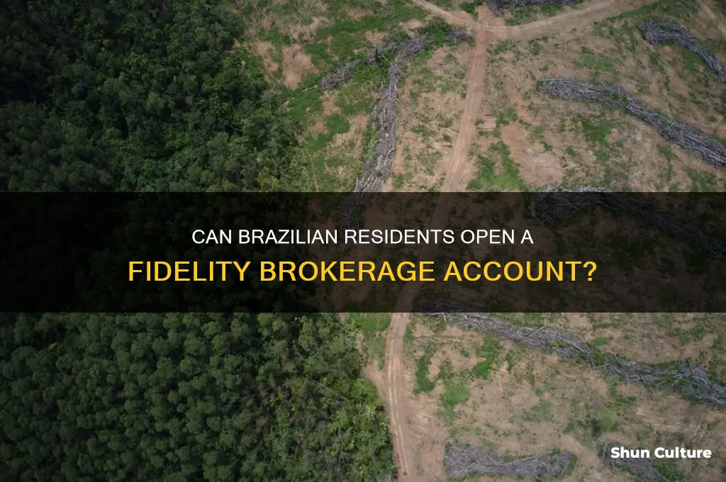 can a resident of brazil open a fidelity brokerage account