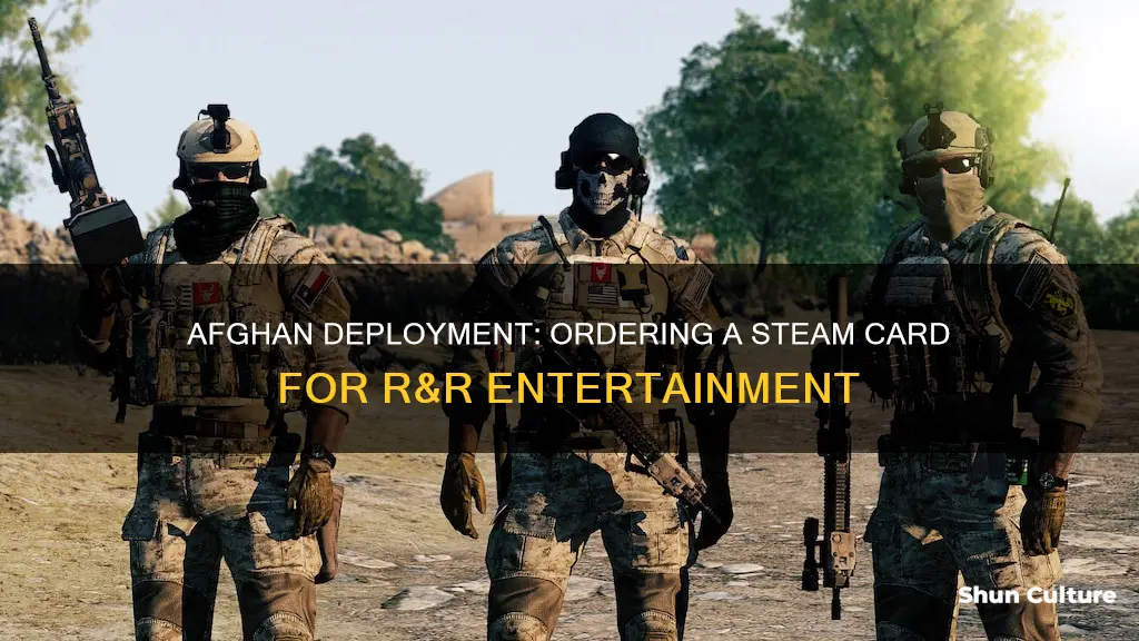 can a soldier order a steam card in afghanistan