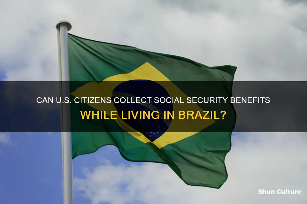 can a u.s person receive social security benefits in brazil