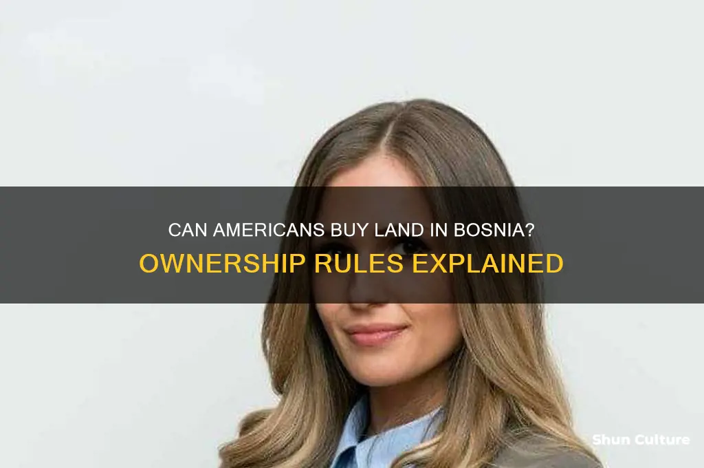 can americans own land in bosnia