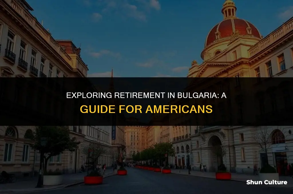 can americans retire in bulgaria