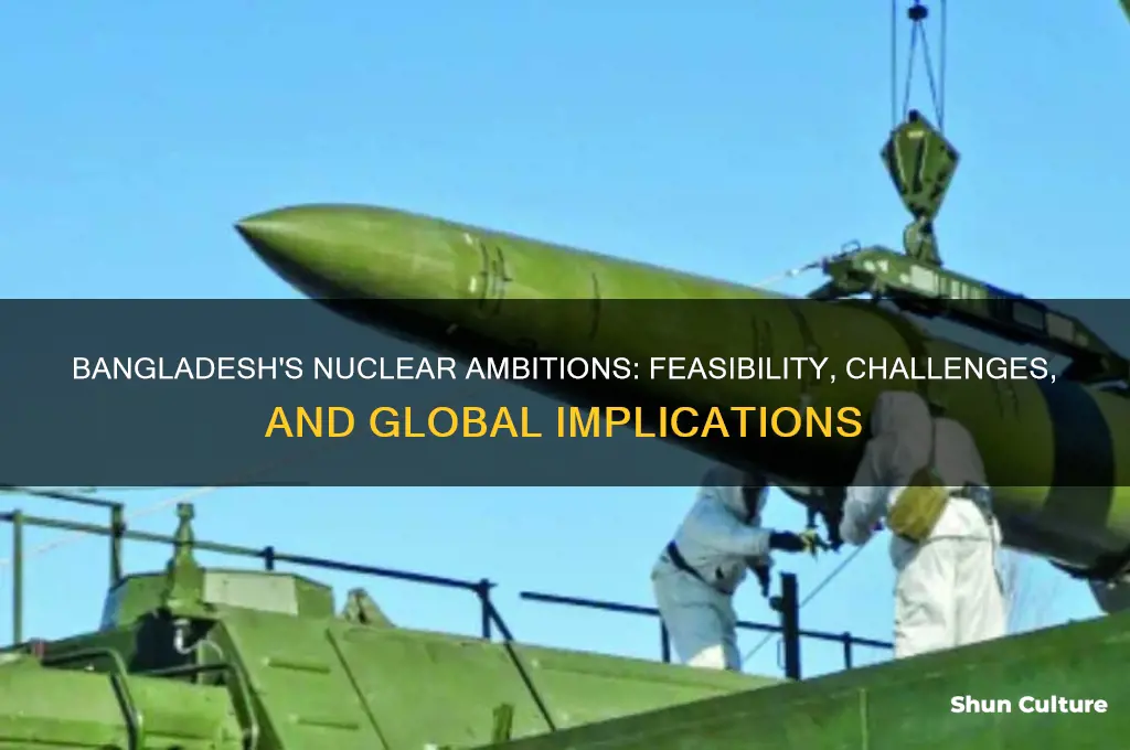 can bangladesh make nuclear weapons