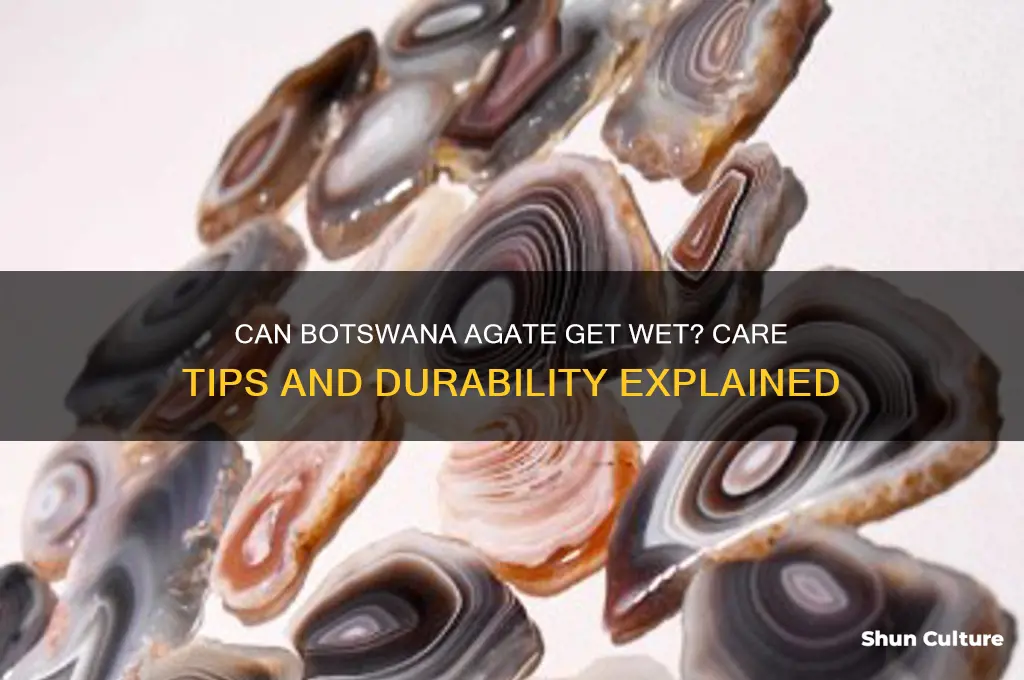 can botswana agate get wet