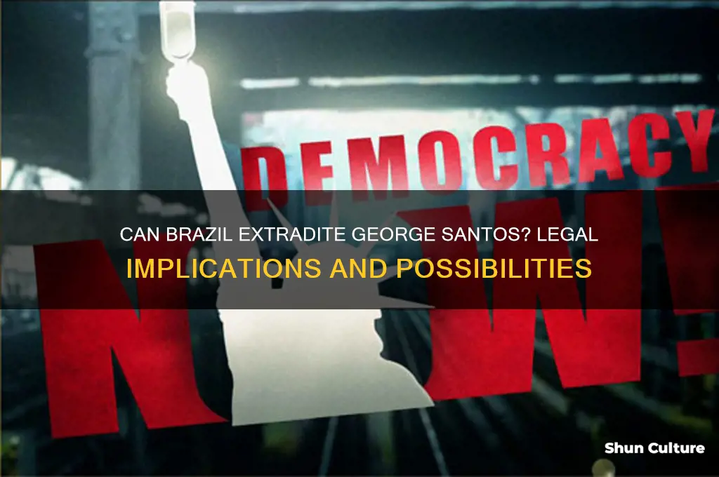 can brazil extradite george santos
