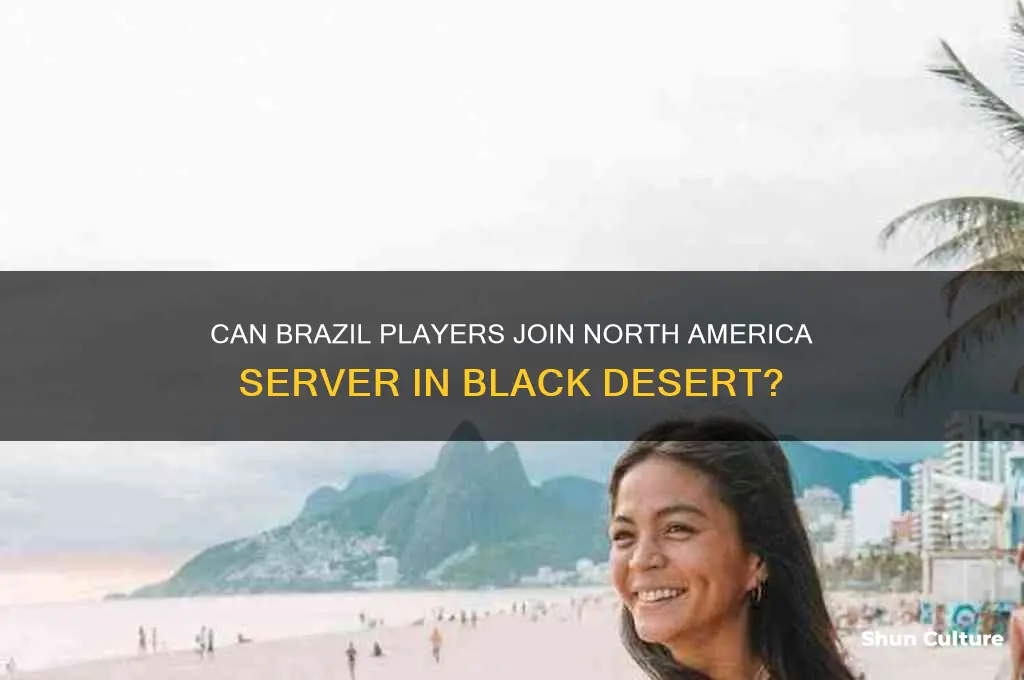 can brazil play in north america server black desert