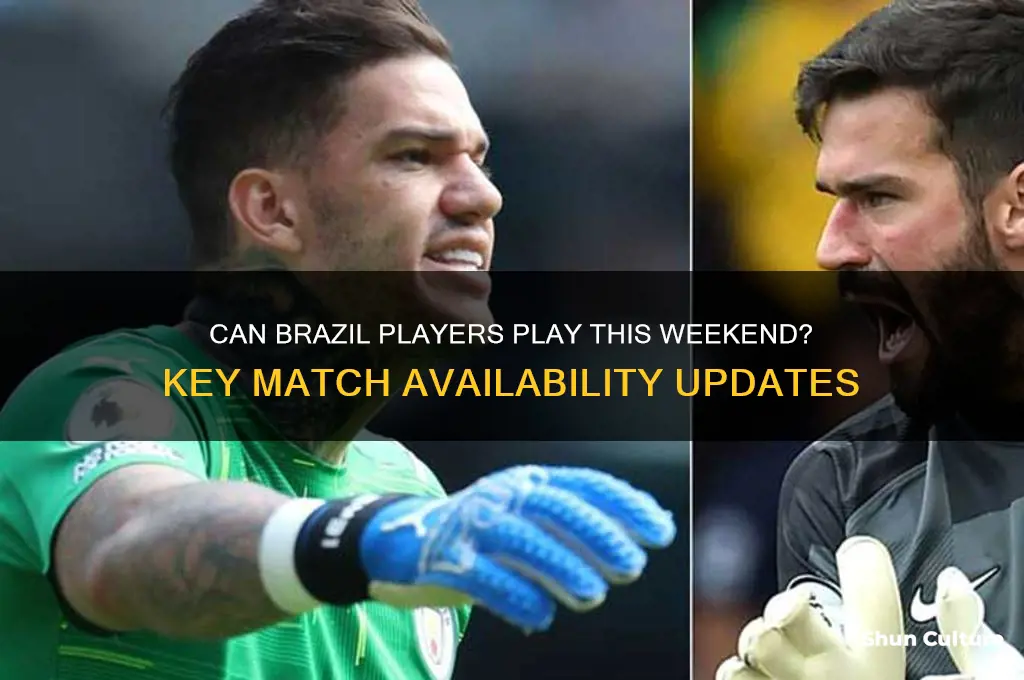 can brazil players play this weekend