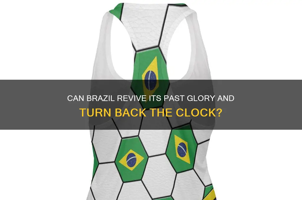 can brazil turn back the clock