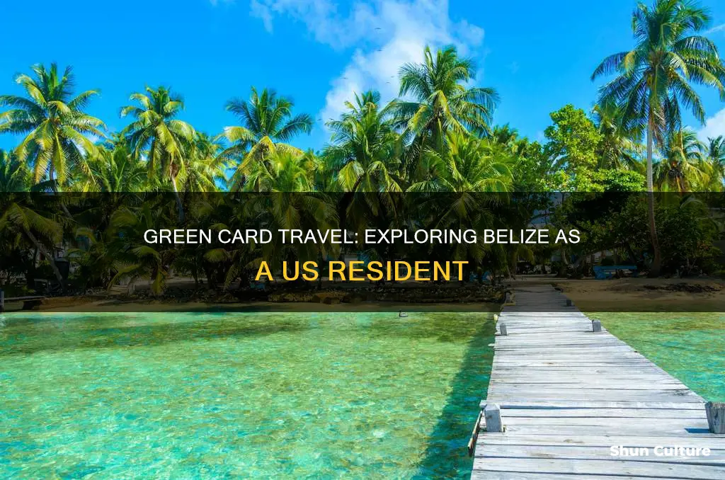 can green card holder go to belize