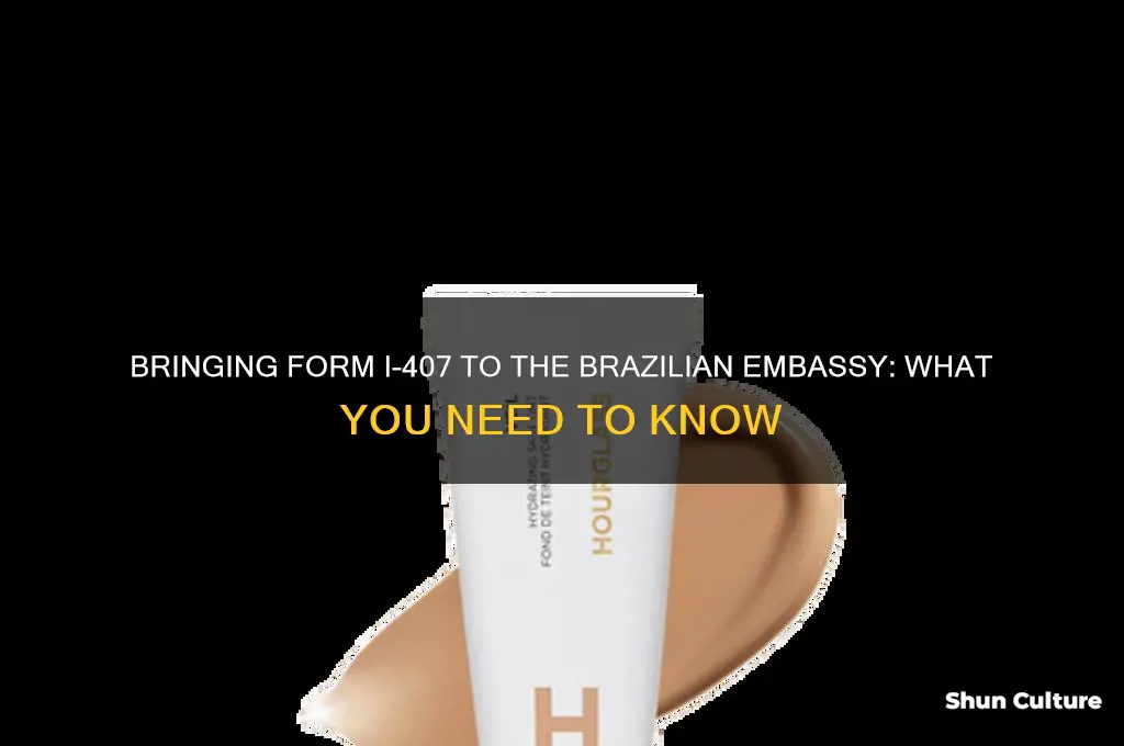 can I bring the form i-407 to brazil embassy