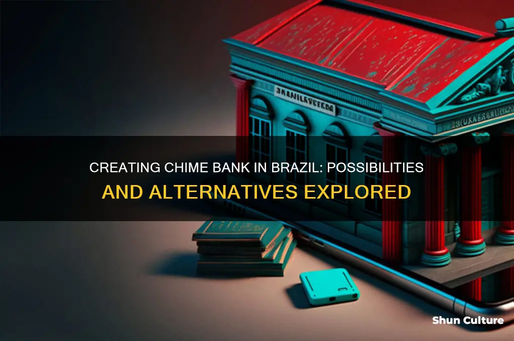 can I creat chime bank in brazil