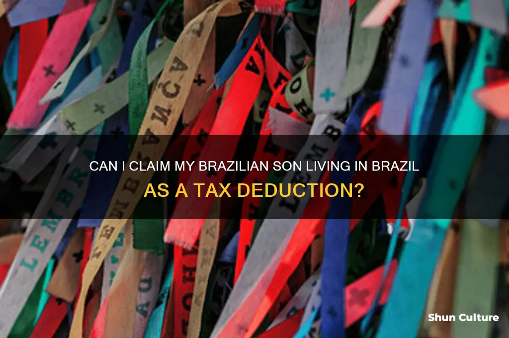 can I deduct my brizilian son how lives in brazile