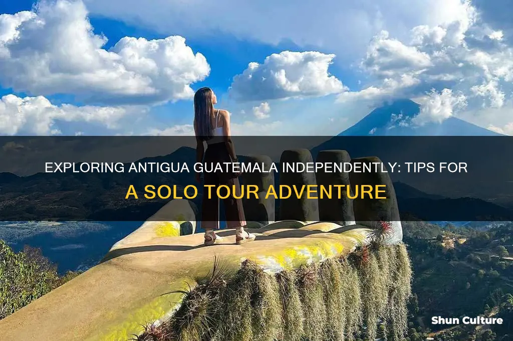 can I do an antigua guatemala tour on my own