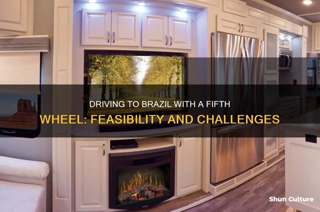 can I drive to brazil with a fifth wheel