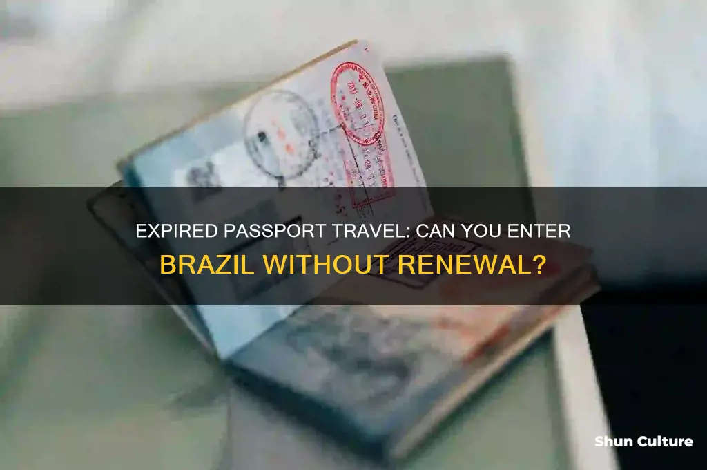 can I enter brazil with an expired passport