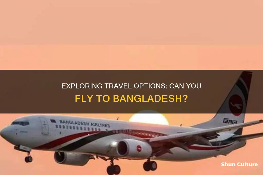 can I fly to bangladesh