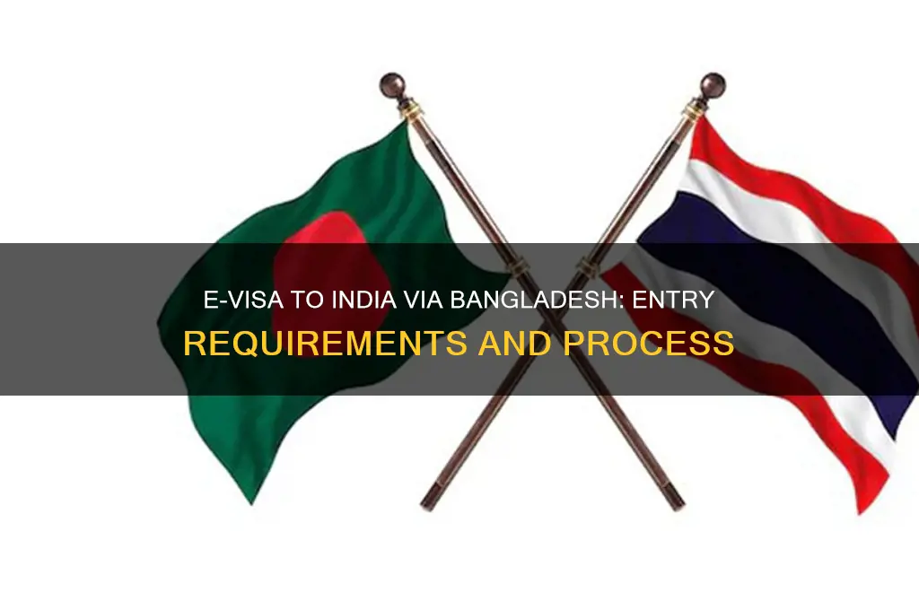 can I get e visa and enter india through bangladesh