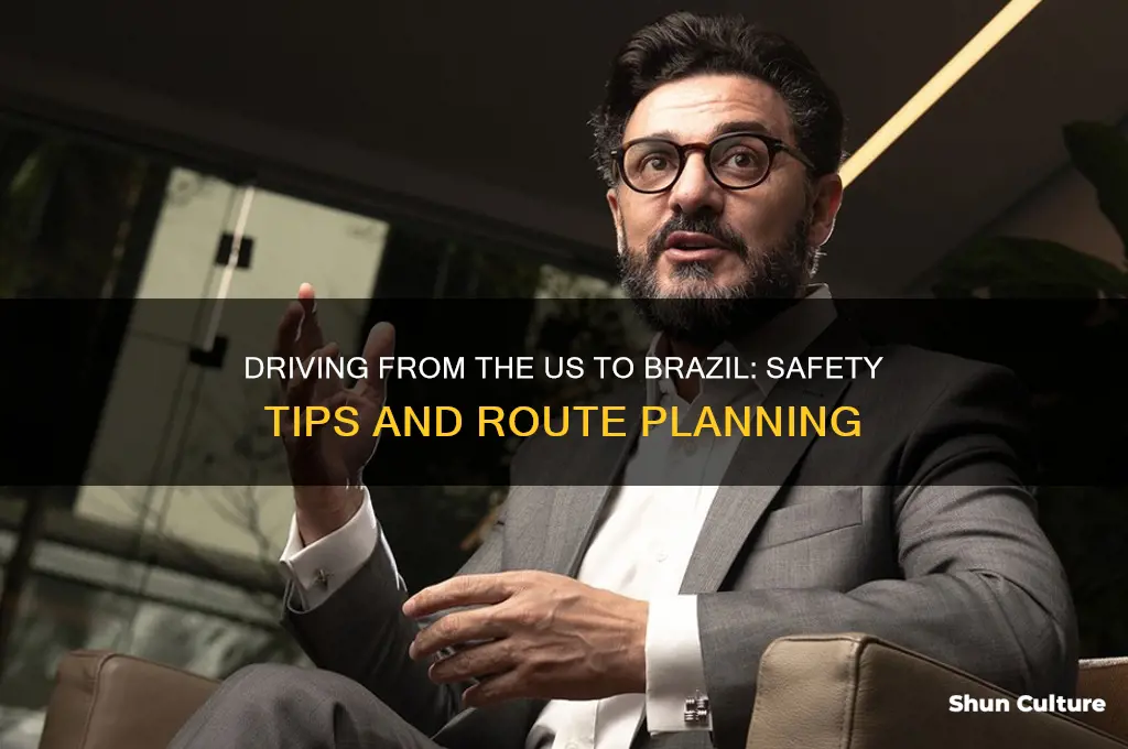 can I safely drive from us to brazil