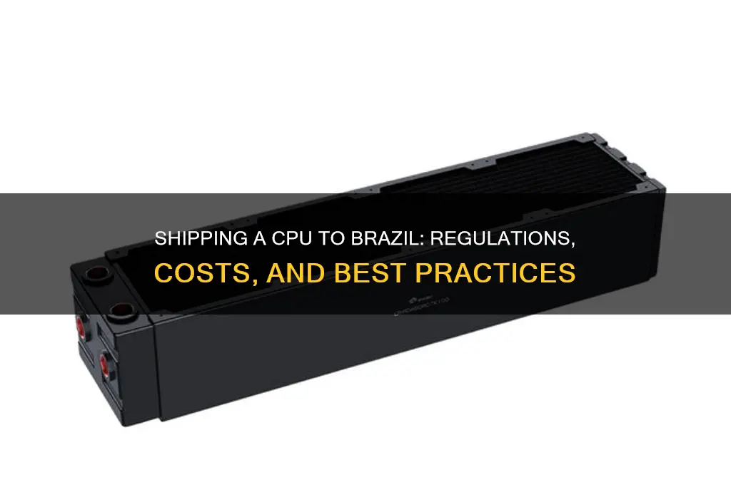 can I ship a cpu to brazil