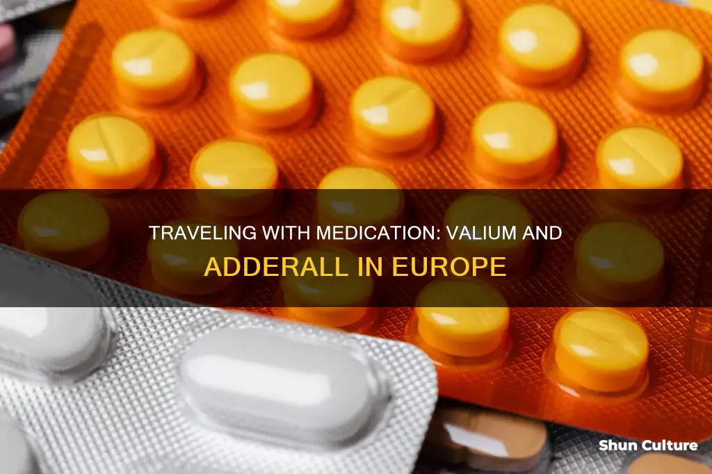 can I take valium and adderal into austria switzerland italy