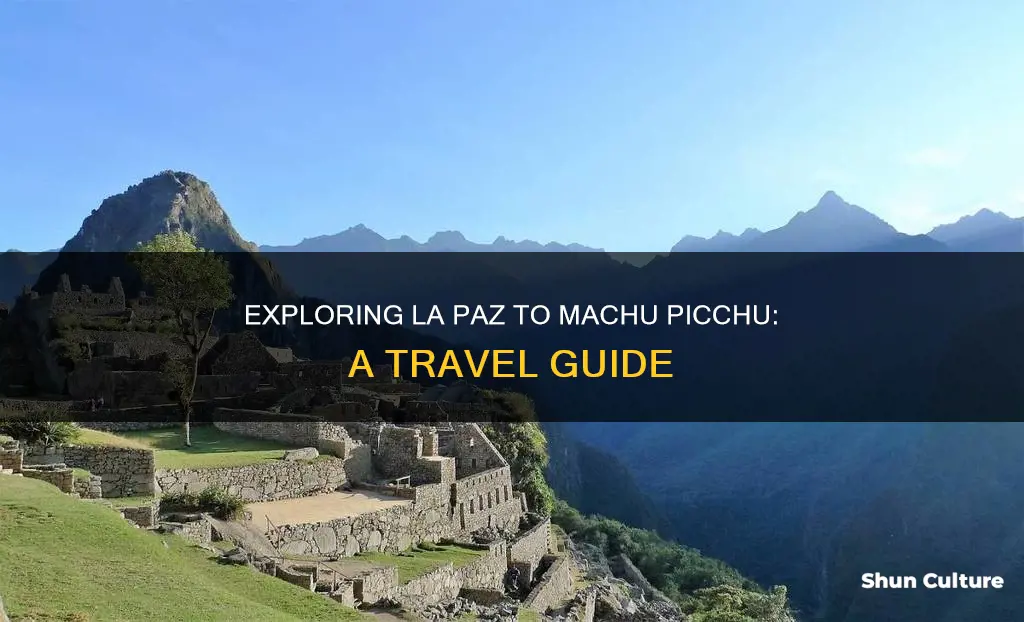 can I travel from la paz bolivia to machu picchu