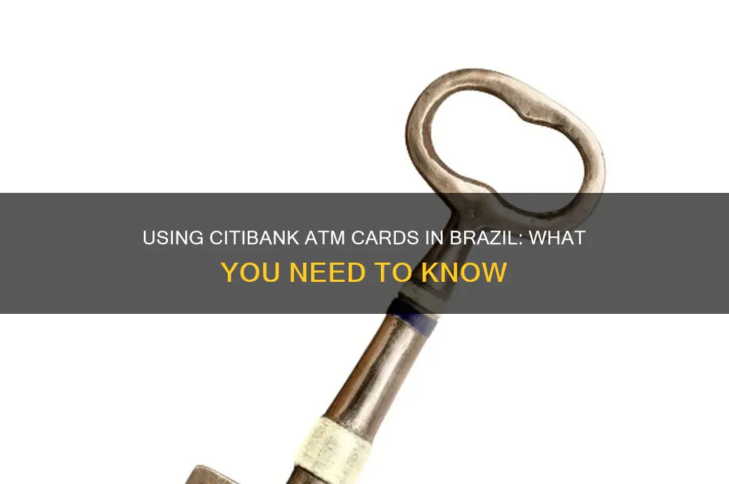 can I use an citibank atm card in brazil