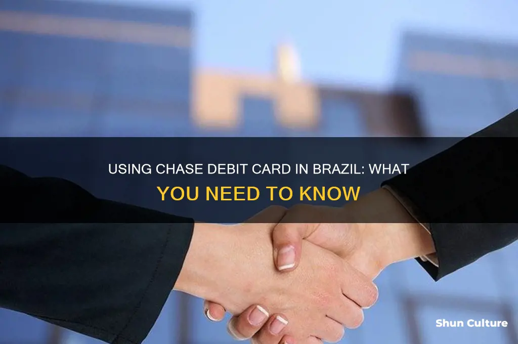 can I use chase debit card in brazil
