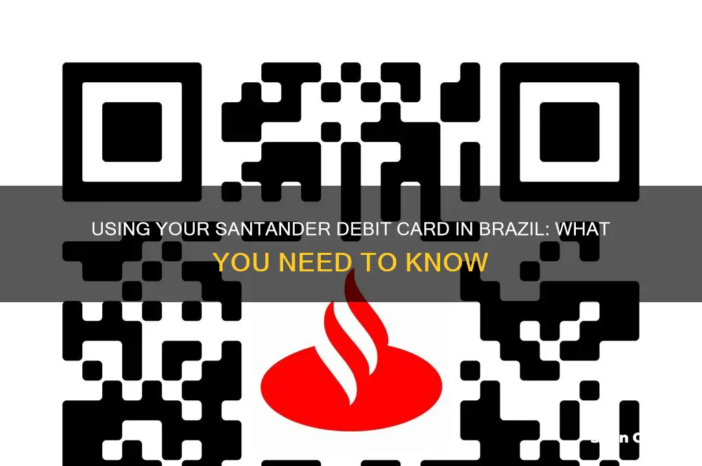 can I use my santander debit card in brazil