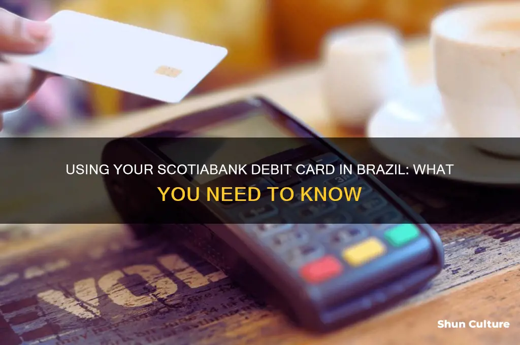 can I use my scotiabank debit card in brazil
