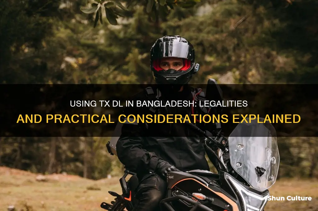 can I use tx dl in bangladesh