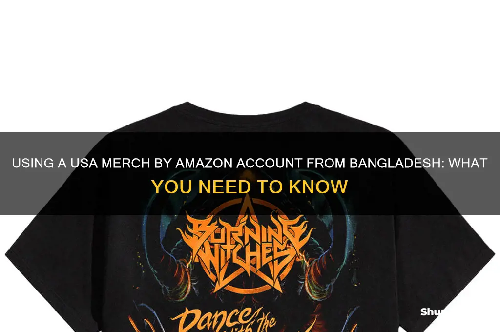 can I use usa merch by amazon account from bangladesh