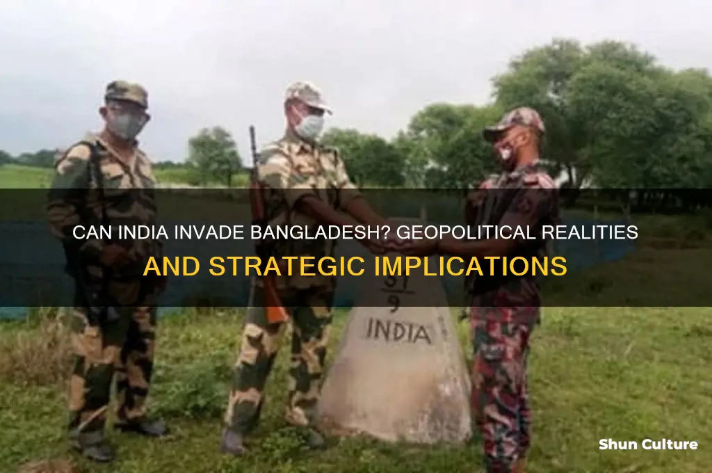 can india invade bangladesh